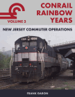 Conrail Rainbow Years, Volume 3: New Jersey Commuter Operations